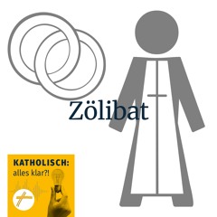 Zölibat: Von Lebensentscheidungen, geschichtlichen Begründungen und Sondergenehmigungen