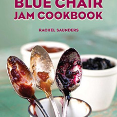 DOWNLOAD EBOOK 📫 The Blue Chair Jam Cookbook (Volume 4) by  Rachel Saunders PDF EBOO
