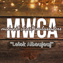 Lelok Aiboujouj - MWCA Choir (Inst: BCEPA)