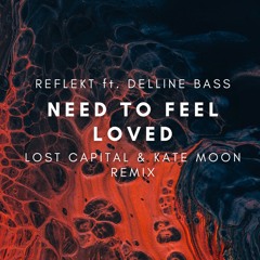 Reflekt Ft. Delline Bass - Need To Feel Loved (Lost Capital & Kate Moon Remix)