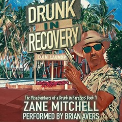 ACCESS PDF 💌 Drunk in Recovery: The Misadventures of a Drunk in Paradise, Book 7 by