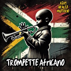 TROMPETTE AFRICANO (Ajay X Akalex X MixTerio GQOM Edit)