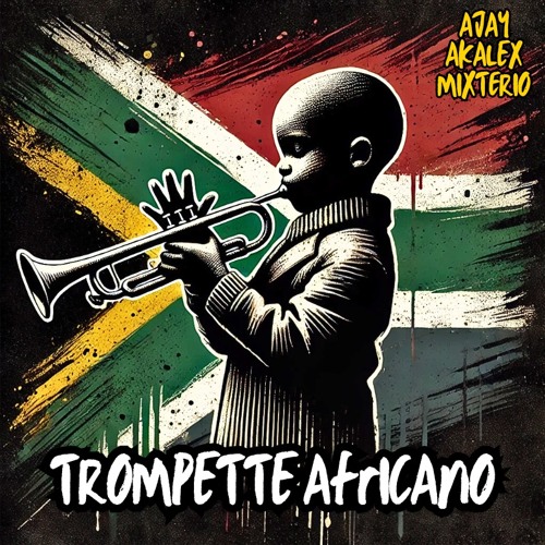 TROMPETTE AFRICANO (AJAY X AKALEX X MIXTERIO EDIT)