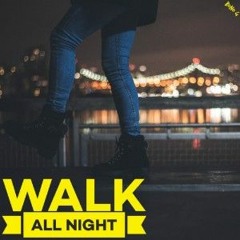 Walk All Night