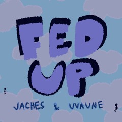 Fed Up - (Feat.Uvaune)
