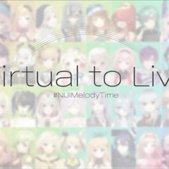 【#NIJIMelodyTime】 Virtual to LIVE