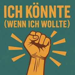 Ich könnte (wenn ich wollte)