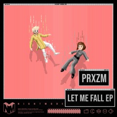 PRXZM - Let Me Fall EP