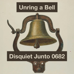 SONG 67 - DisquietJunto0682 - Unring a Bell