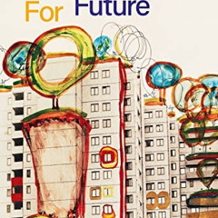 Access KINDLE 📦 Hundertwasser for Future by  Friedensreich Hundertwasser,Pierre Rest