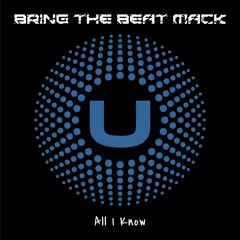 Bring The Beat Mack - All I Know