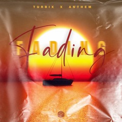 Turbix & ANTHEM - Fading