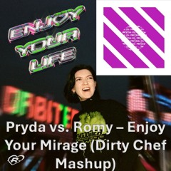 Pryda vs. Romy - Enjoy Your Mirage (Dirty Chef Mashup)