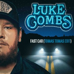 Luke Combs - Fast Car(Tomas Tomas Edit)