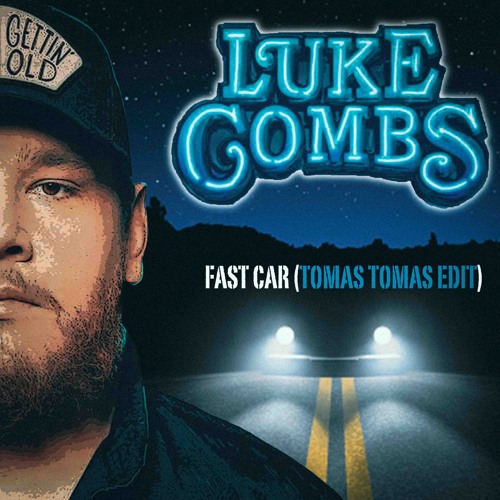 Luke Combs - Fast Car(Tomas Tomas Edit)