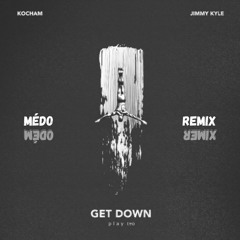 Kocham - Get Down (Médo Remix) mp3 FREE DOWNLOAD