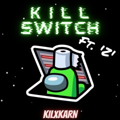 Kill Switch - KILxKARN Ft. 'Z'