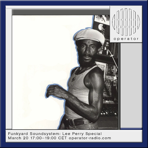 Stream Funkyard Soundsystem Lee Perry Special @ Operator