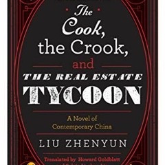 [ACCESS] [PDF EBOOK EPUB KINDLE] The Cook, the Crook, and the Real Estate Tycoon: A N