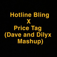 Hotline Bling X Price Tag (Dave and Dilyx Mashup)
