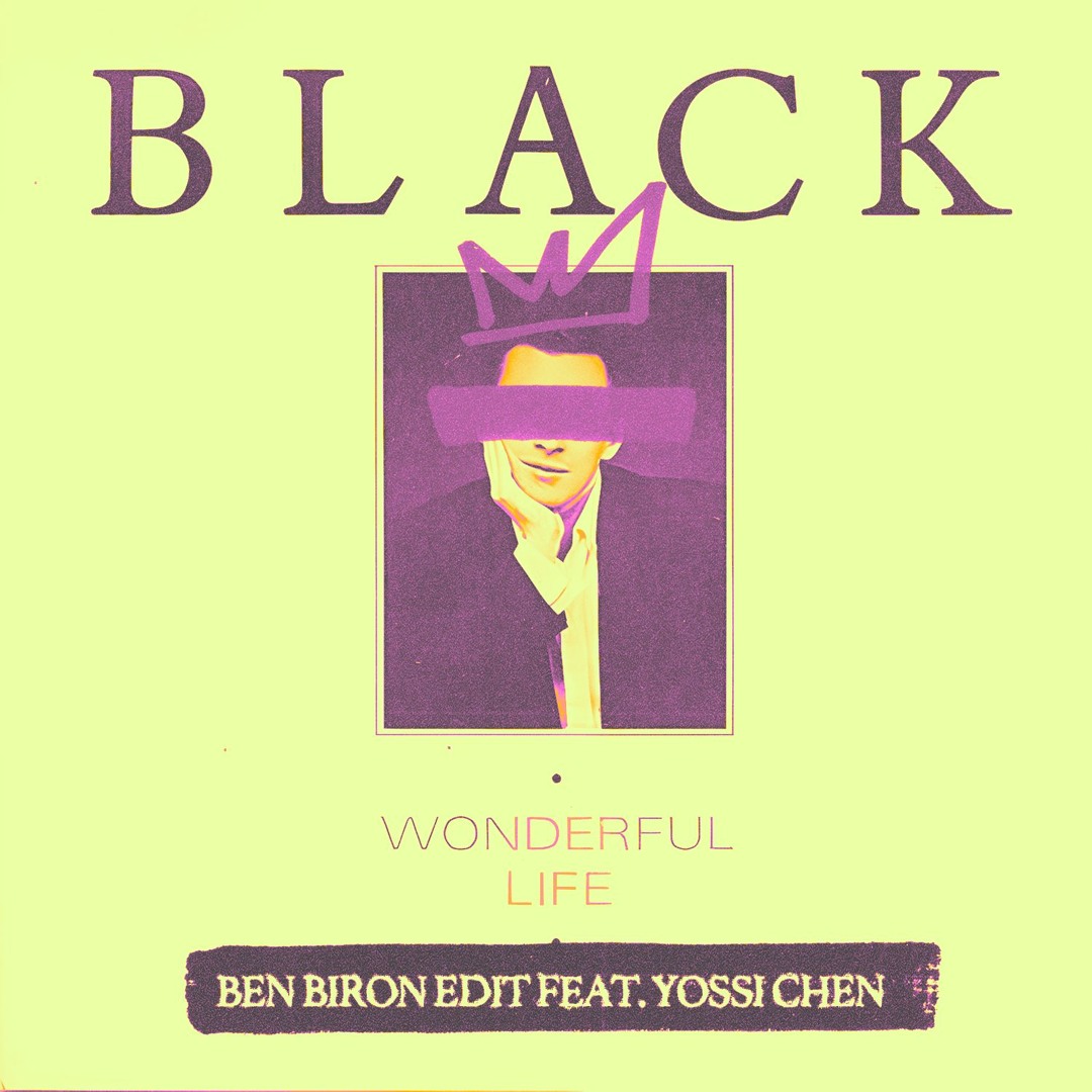 Stream Black - Wonderful Life (Ben Biron Edit Feat. Yossi Chen) by