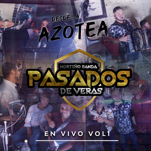 Stream Norteño Banda Pasados Deveras | Listen to Desde La Azotea, Vol. 1  (En Vivo) playlist online for free on SoundCloud