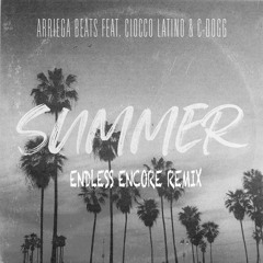 Arriega Beats Feat. Ciocco Latino & C-Dogg - Summer (Endless Encore Remix)