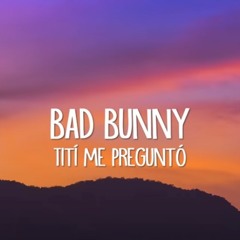 Bad Bunny - Titi Me Pregunto ( Pirupa - Mashup By David Hernandez)