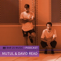 Bar 25 Music Podcast #153 - Mutul & David Read