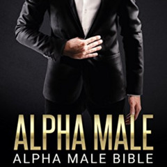 Access EPUB 🖊️ ALPHA MALE: Alpha Male Bible: Become Legendary, A Lion Amongst Sheep