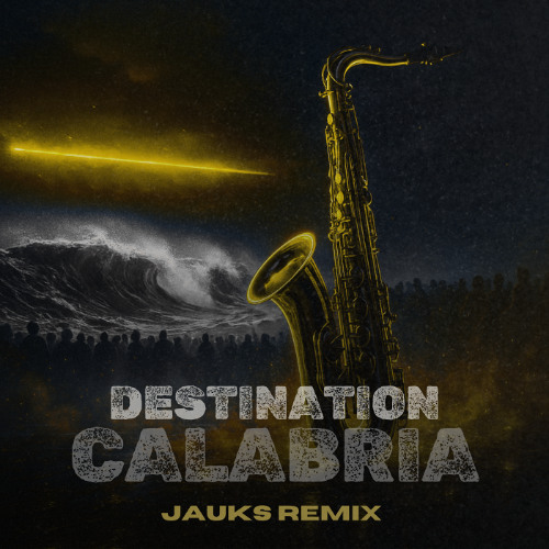 DESTINATION CALABRIA (JAUKS HARD TECHNO REMIX) FREE DL