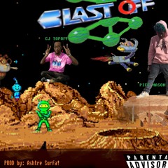 PIFF MASON X CJ TopOff - BLAST OFF . Prod BY Ashtre Surfa!