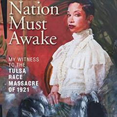 VIEW PDF 🧡 The Nation Must Awake: My Witness to the Tulsa Race Massacre of 1921 by