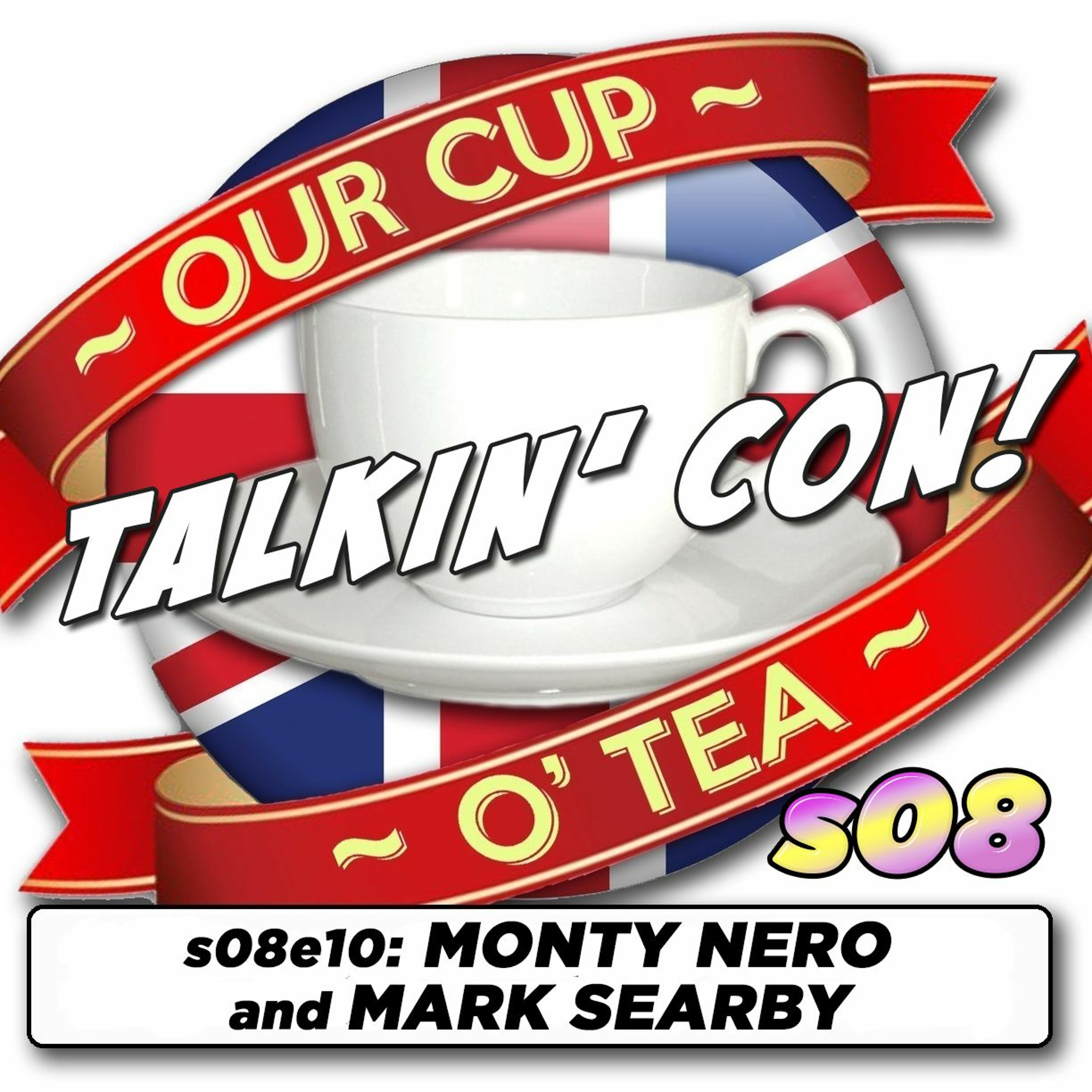 Talkin' Con: A Cup O' Tea with An Englishman In San Diego s08e10 Monty Nero & Mark Searby episode artwork