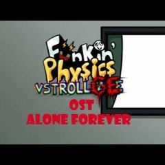 Funkin Physics VS Trollge OST- Alone Forever