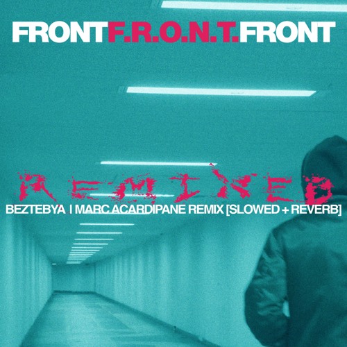 F.R.O.N.T. Beztebya | Marc Acardipane Remix [Slowed + Reverb]