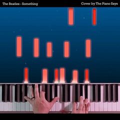 The Beatles - Something (Cover By The Piano Says) 🎹