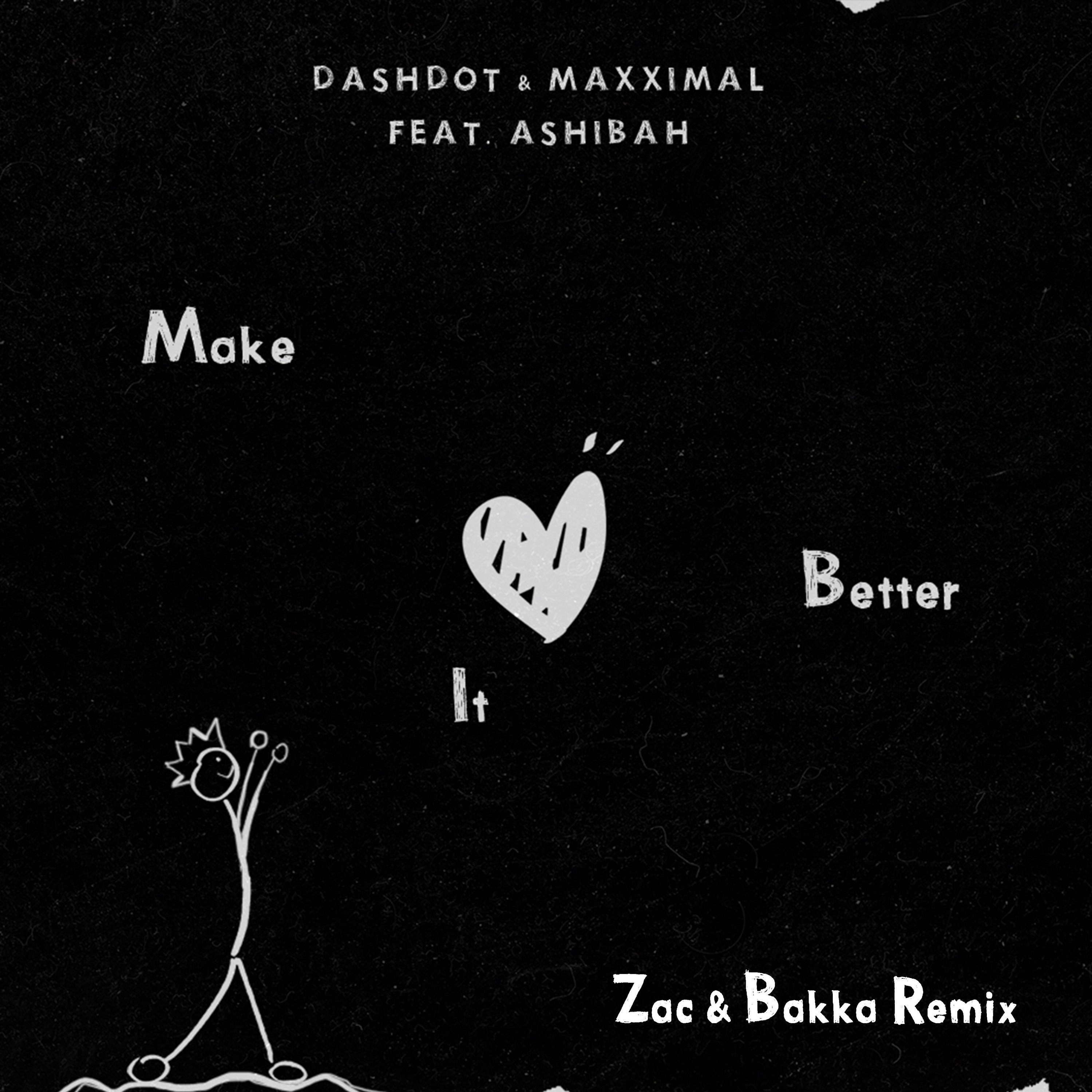 Dashdot, Maxximal feat Ashibah - Make It Better (Zac & Bakka Remix) episode artwork