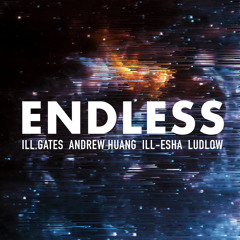 Endless ft. Andrew Huang, ill-esha + Ludlow