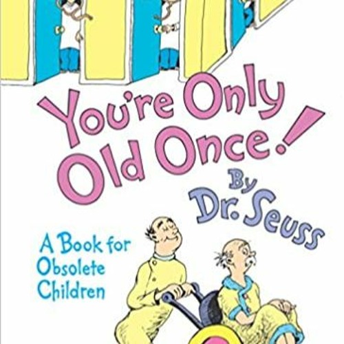 Books⚡️Download❤️ You're Only Old Once!: A Book for Obsolete Children Full Books
