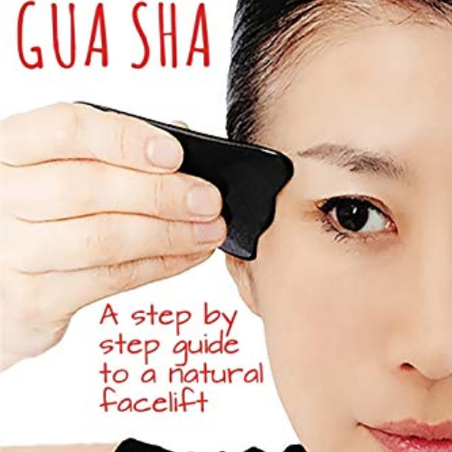 DOWNLOAD PDF 💛 Facial Gua Sha: A Step-by-step Guide to a Natural Facelift by  Clive