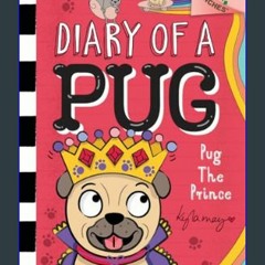 [Ebook]$$ 📖 Pug the Prince: A Branches Book (Diary of a Pug #9): A Branches Book     Paperback – O