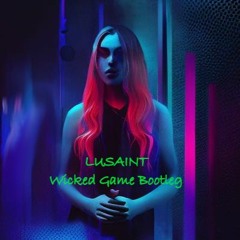 LUSAINT - Wicked Game (Bootleg Remix)