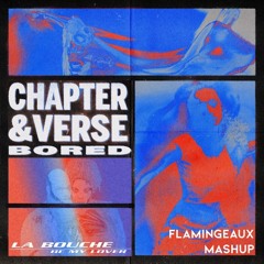 Chapter & Verse vs. La Bouche - I'm Bored, Be My Lover (Flamingeaux Mashup)