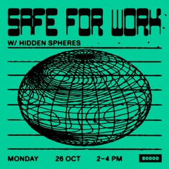 Safe For Work No.14 w/ Hidden Spheres & Lezards at Radio 80000 → 26.10.2020