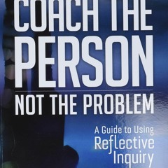 Audiobook Coach the Person, Not the Problem: A Guide to Using Reflective