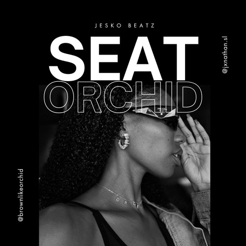 Orchid x JeskoBeatz - SEAT