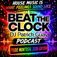 BEAT THE CLOCK - Music is What Feelings Sound Like - MONTREAL Pride 2026 Edition Podcast