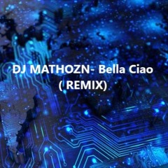 Dj Mathozn- Bella Ciao (Remix)