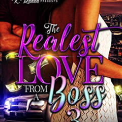 [GET] EPUB 📥 The Realest Love From A Boss 3 by  Myia White [EBOOK EPUB KINDLE PDF]